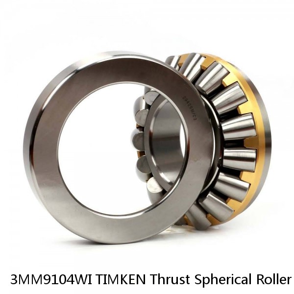 3MM9104WI TIMKEN Thrust Spherical Roller Bearings-Type TSR
